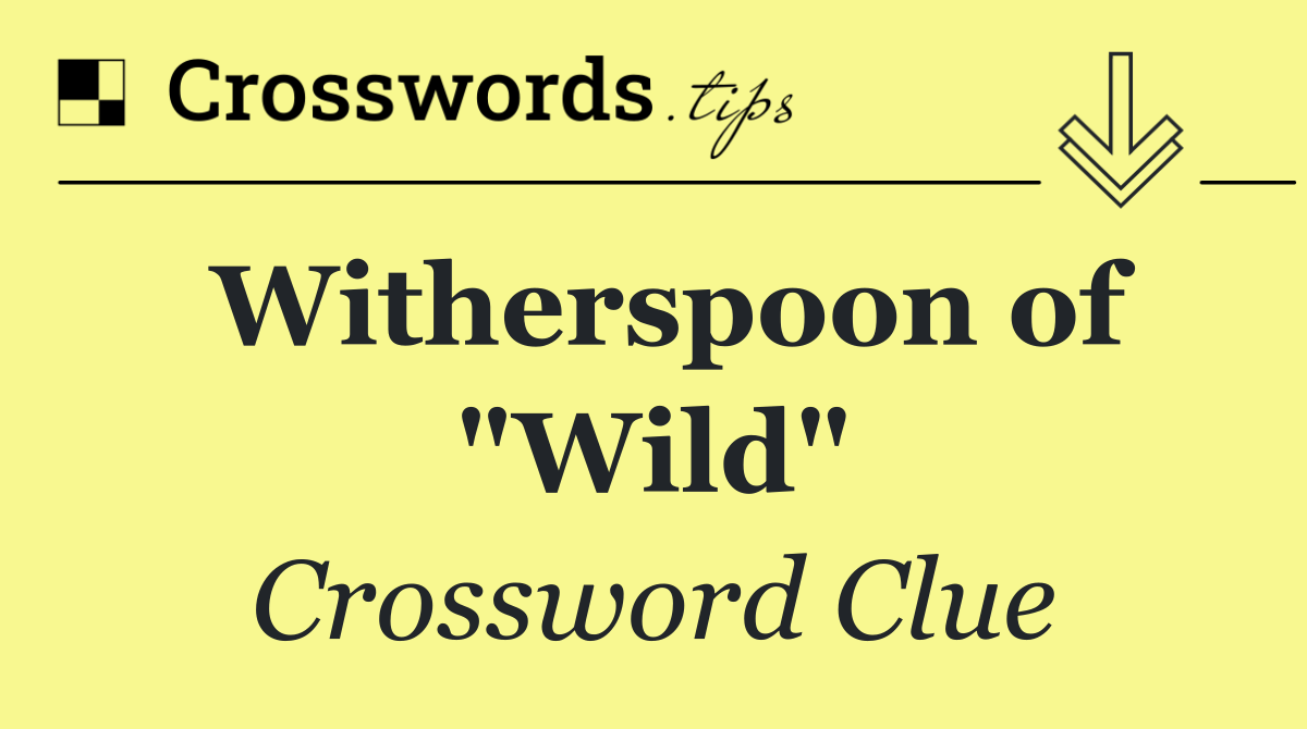 Witherspoon of "Wild"