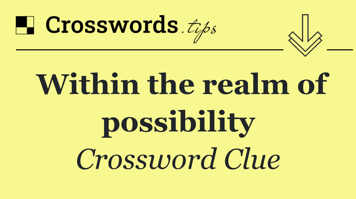 Within the realm of possibility