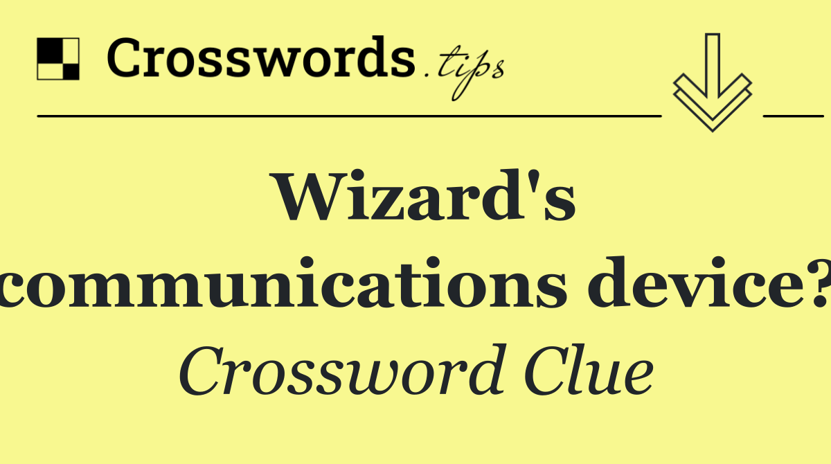 Wizard's communications device?