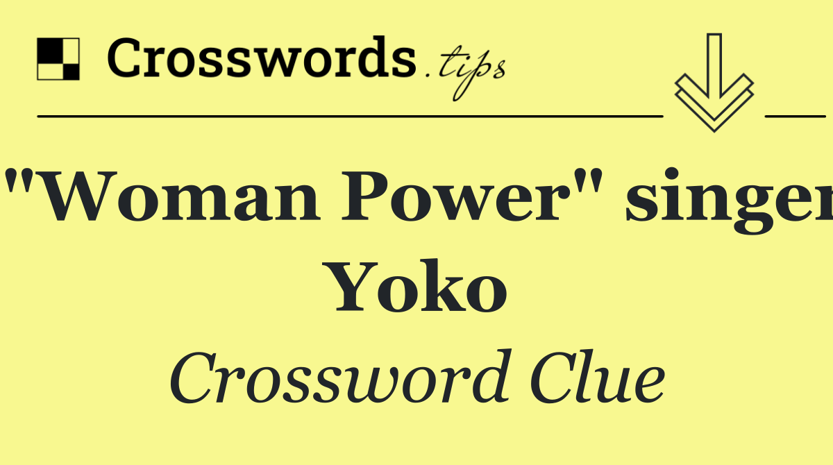 "Woman Power" singer Yoko