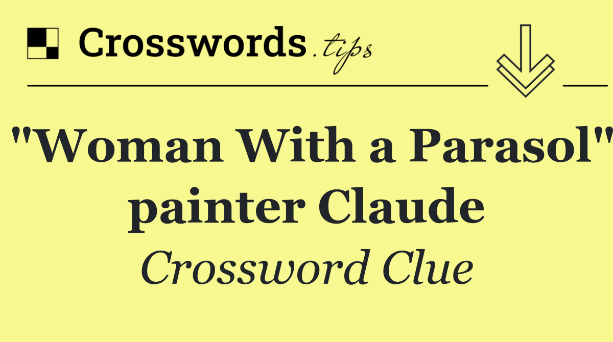 "Woman With a Parasol" painter Claude