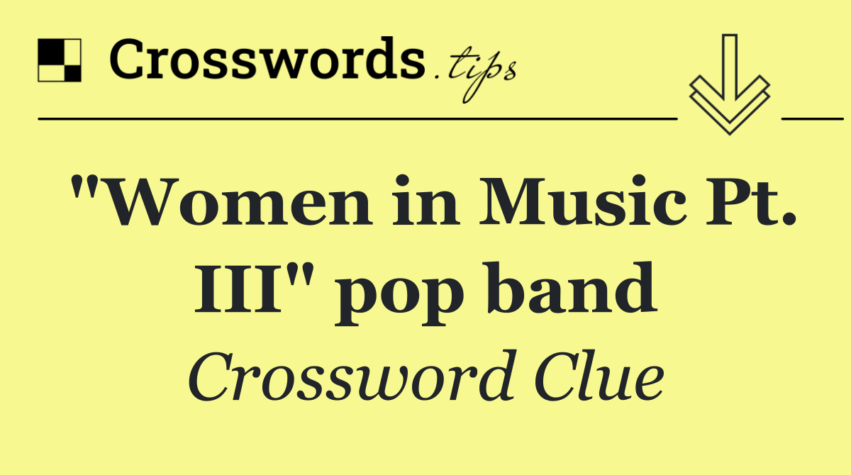 "Women in Music Pt. III" pop band
