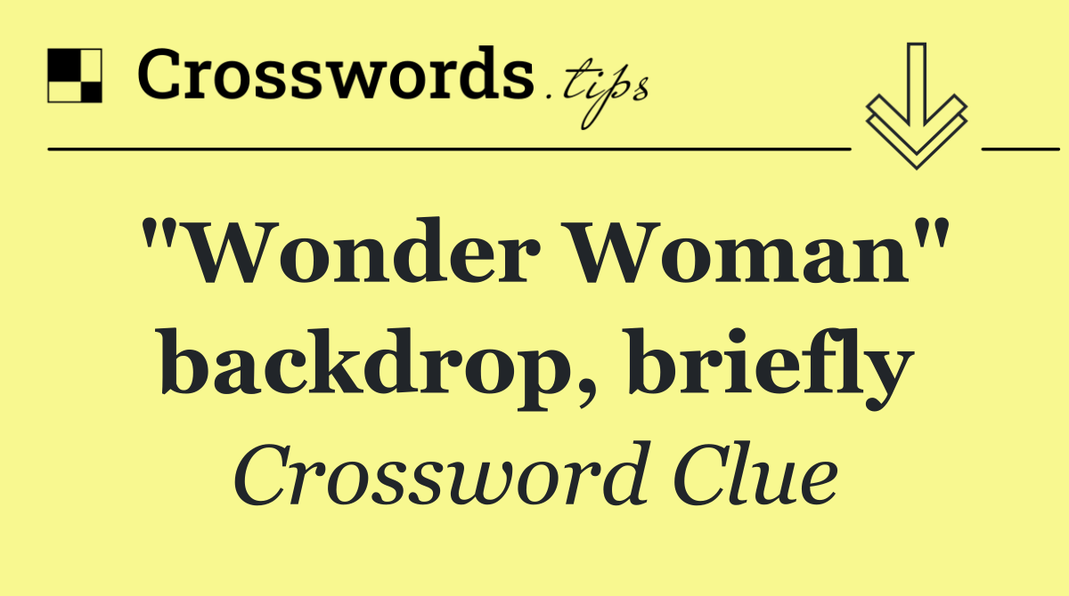 "Wonder Woman" backdrop, briefly