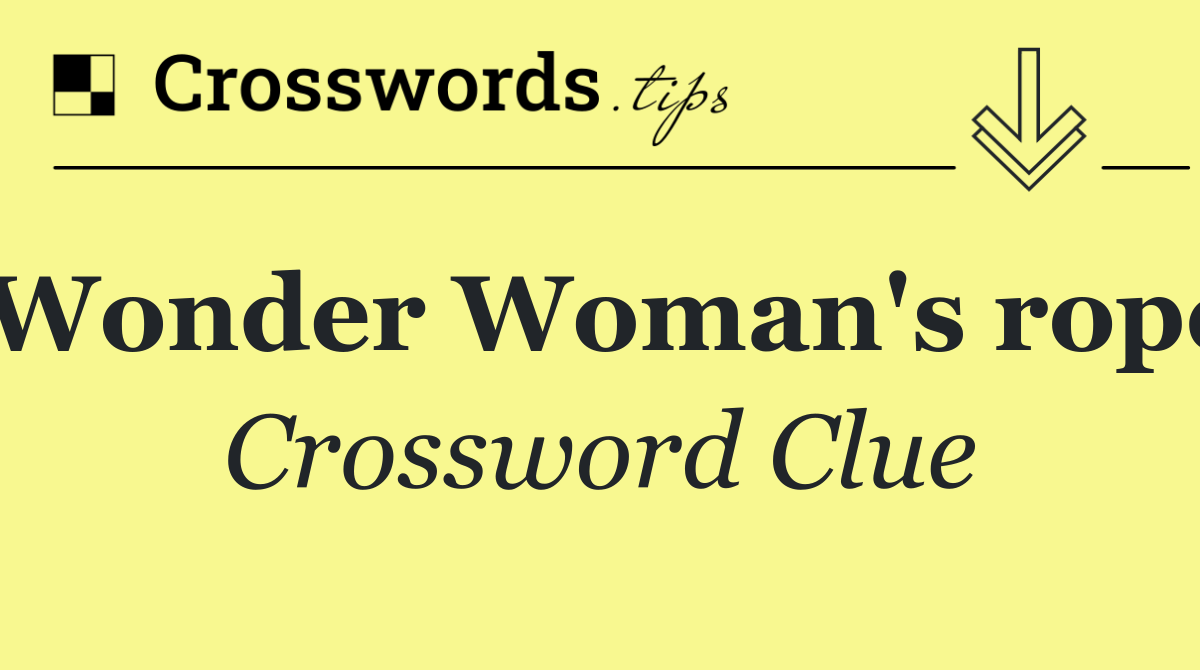 Wonder Woman's rope