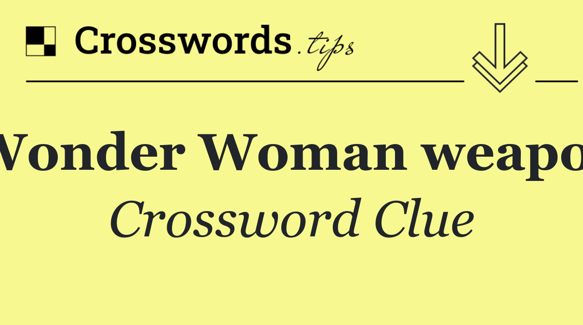 Wonder Woman weapon