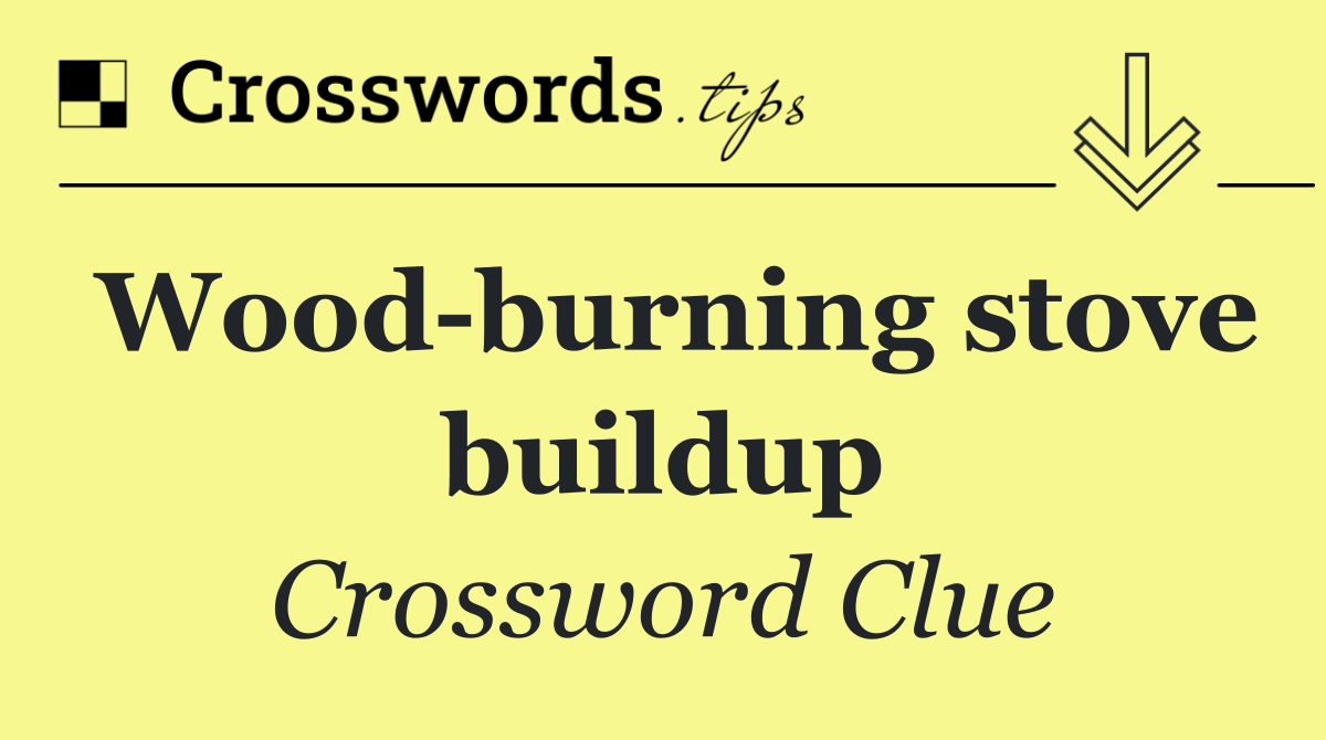 Wood burning stove buildup