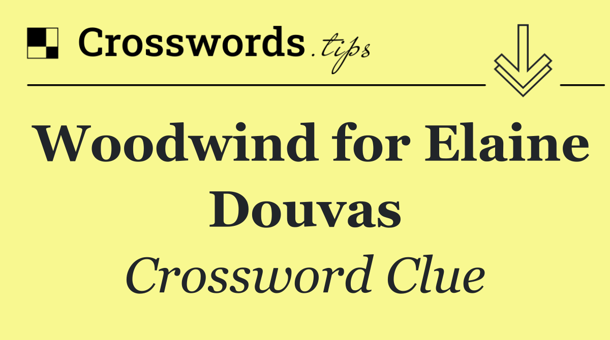 Woodwind for Elaine Douvas