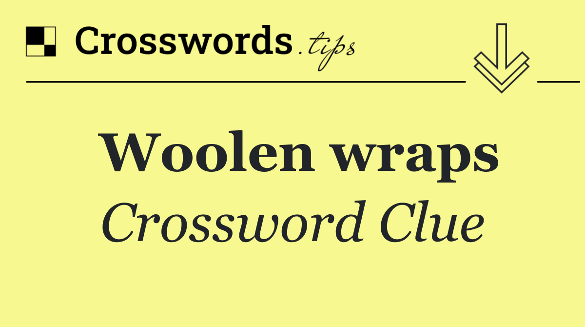 Woolen wraps