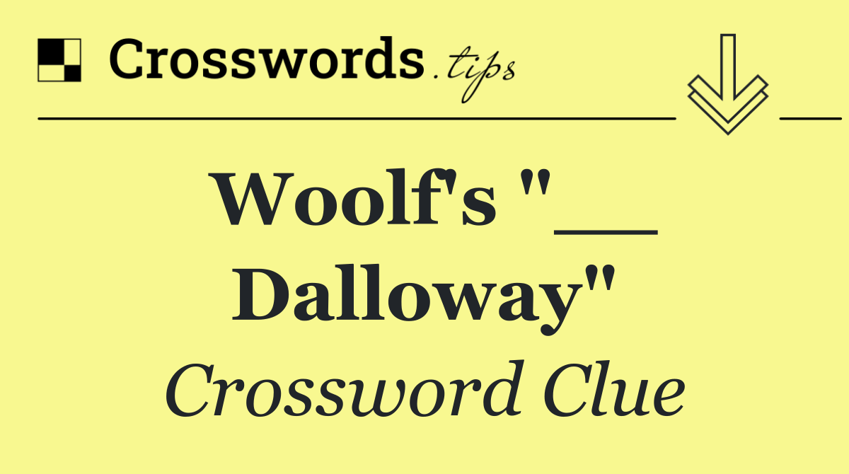 Woolf's "__ Dalloway"