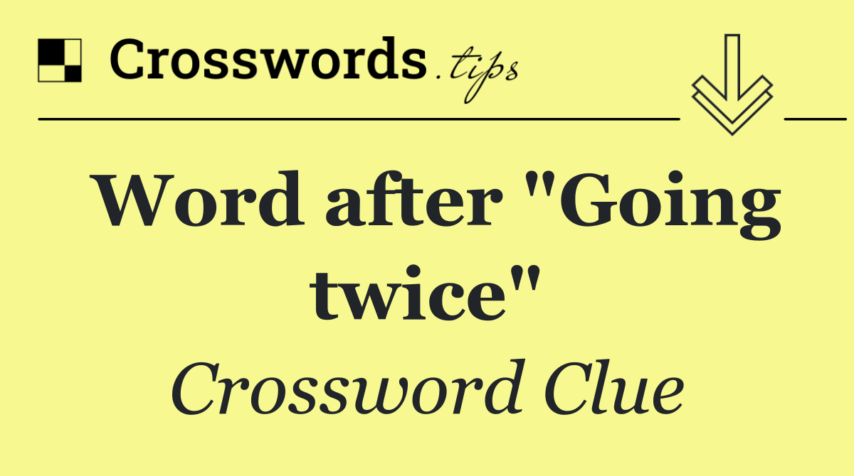 Word after "Going twice"