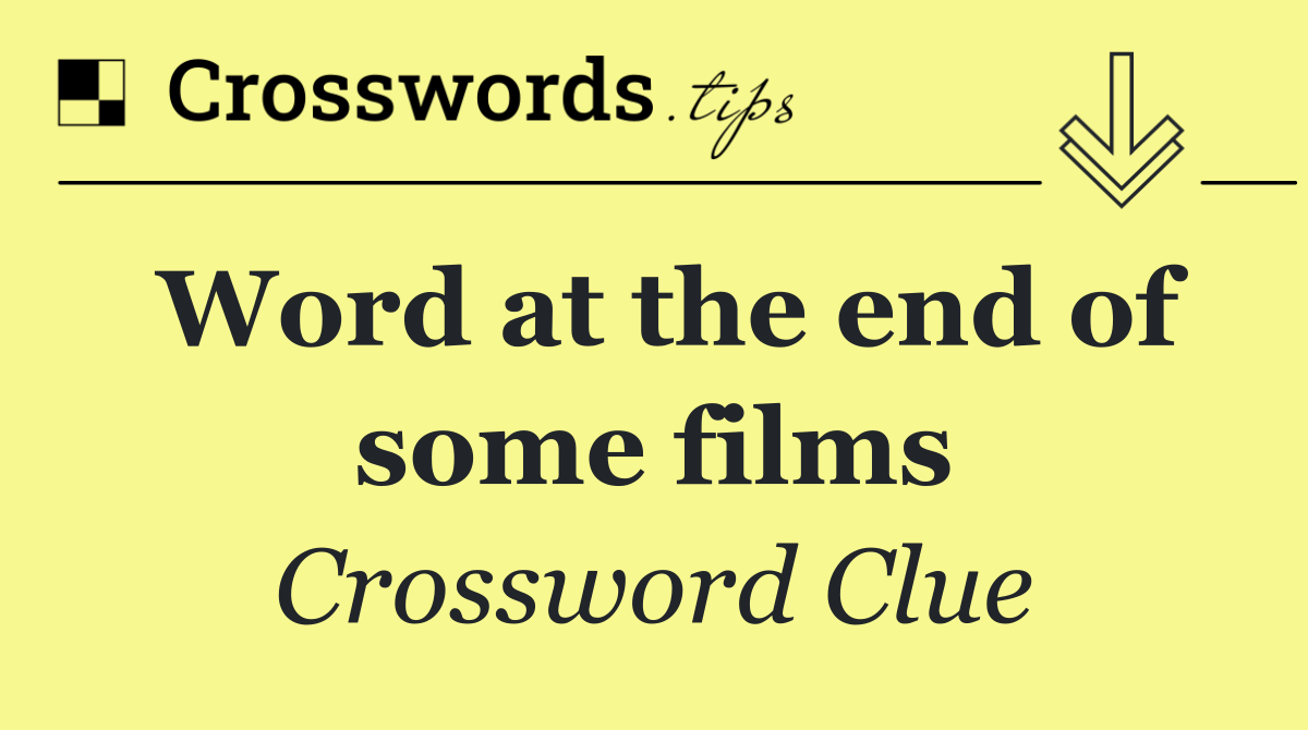 Word at the end of some films