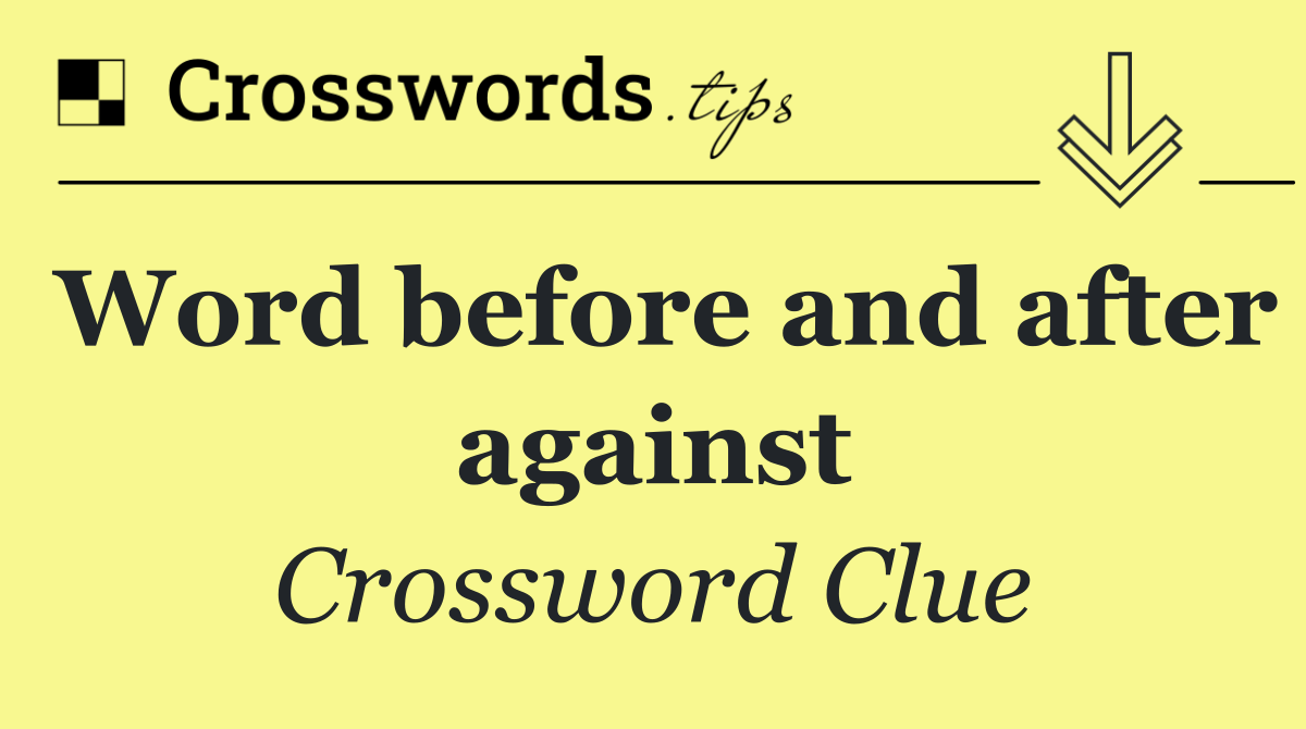 Word before and after against