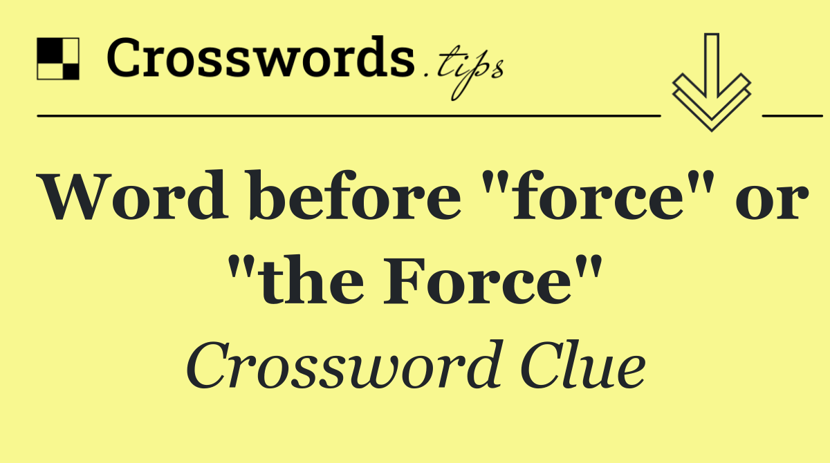 Word before "force" or "the Force"