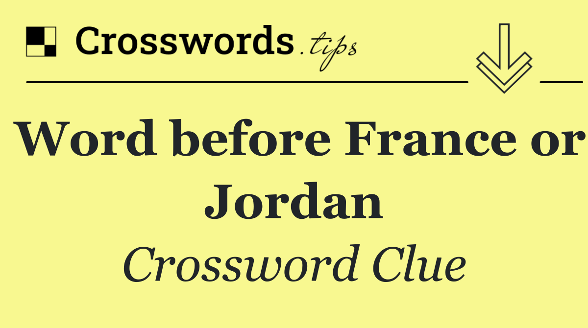 Word before France or Jordan