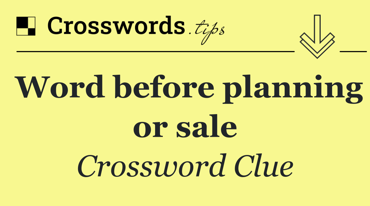 Word before planning or sale