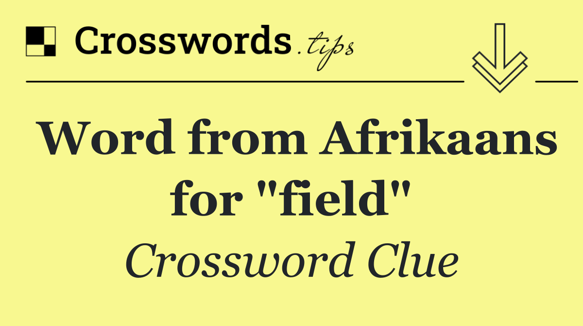 Word from Afrikaans for "field"