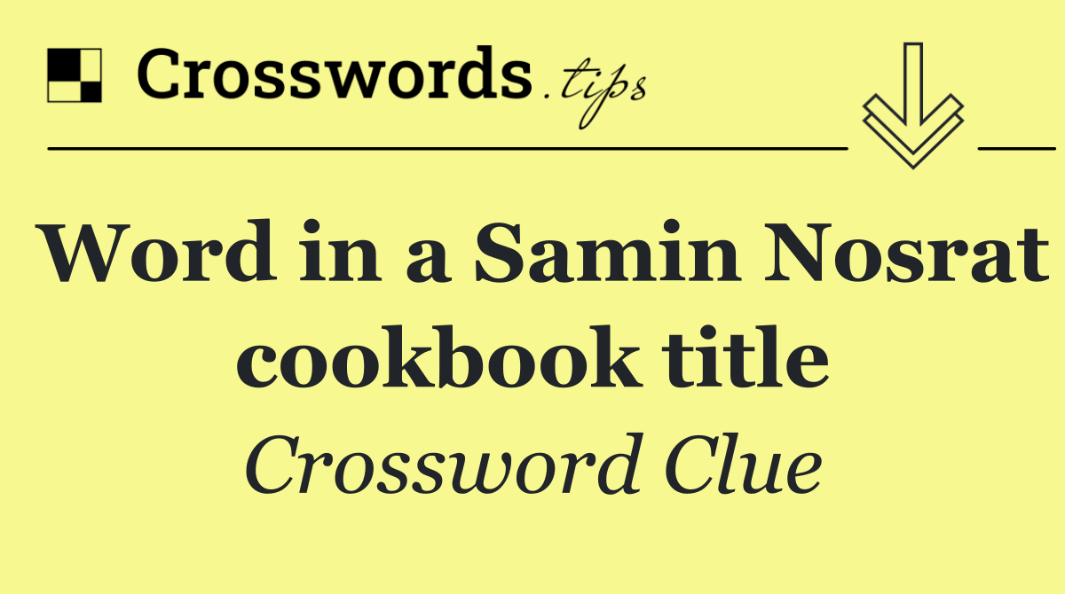 Word in a Samin Nosrat cookbook title