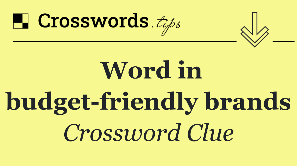 Word in budget friendly brands