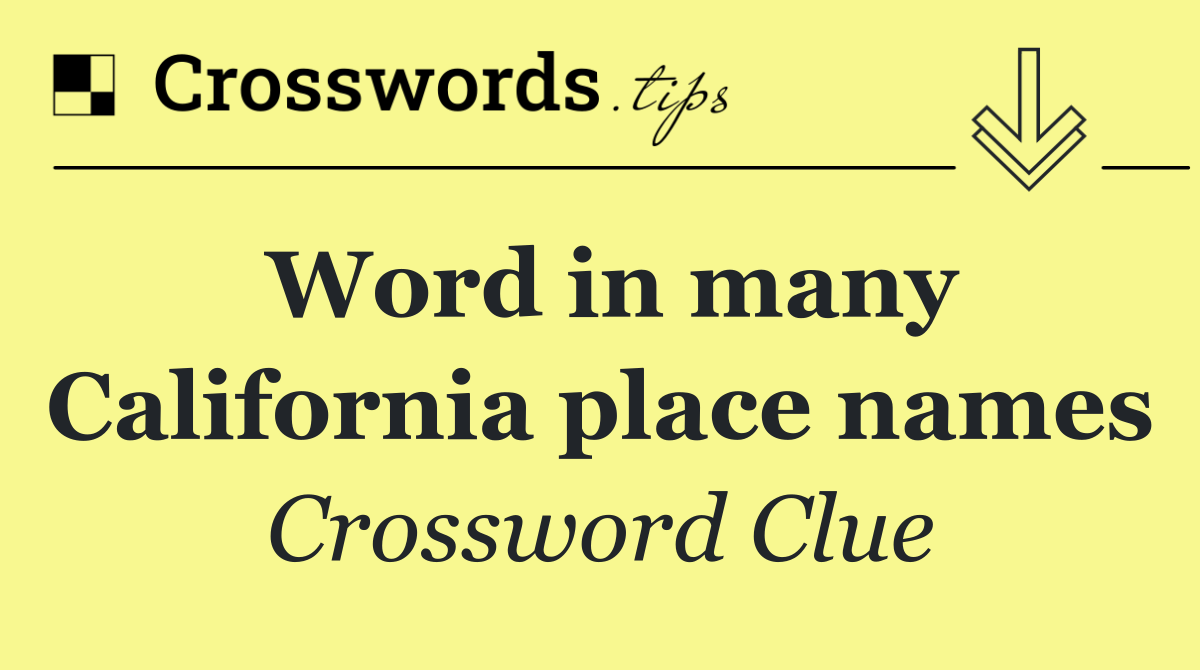 Word in many California place names
