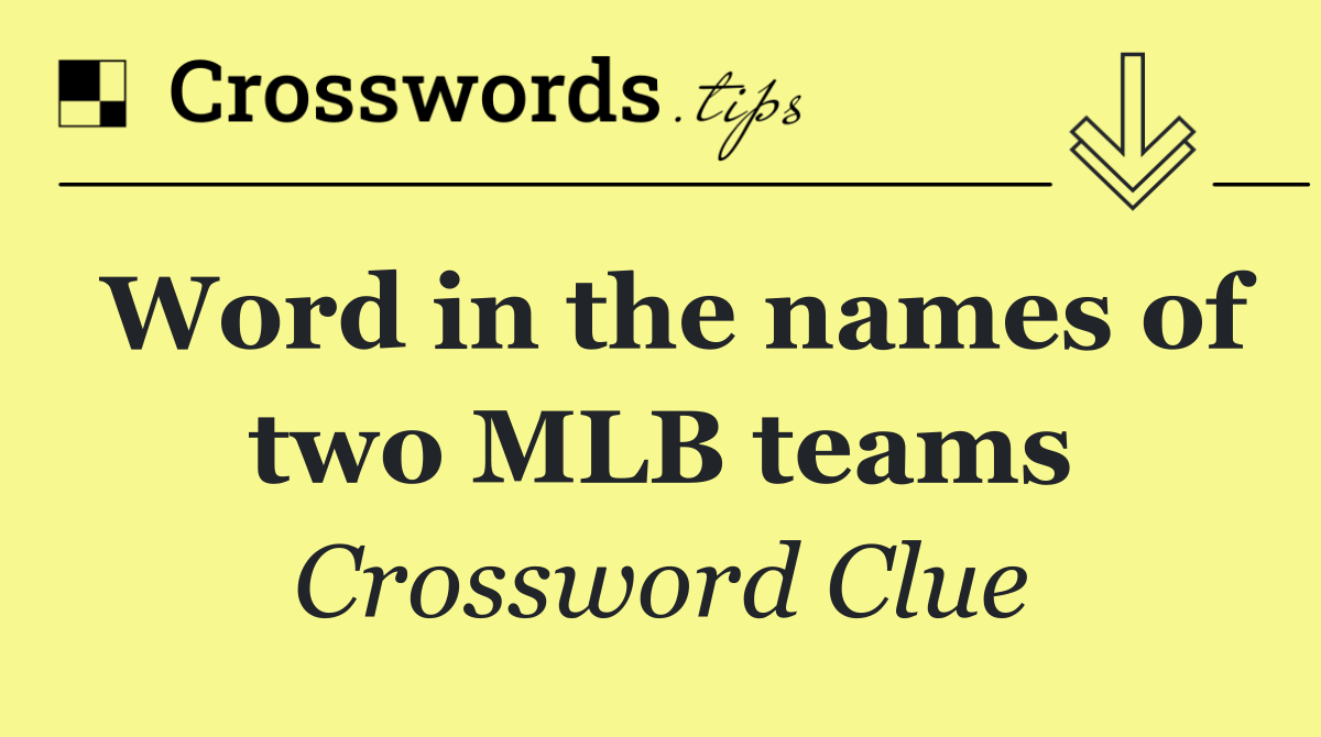 Word in the names of two MLB teams