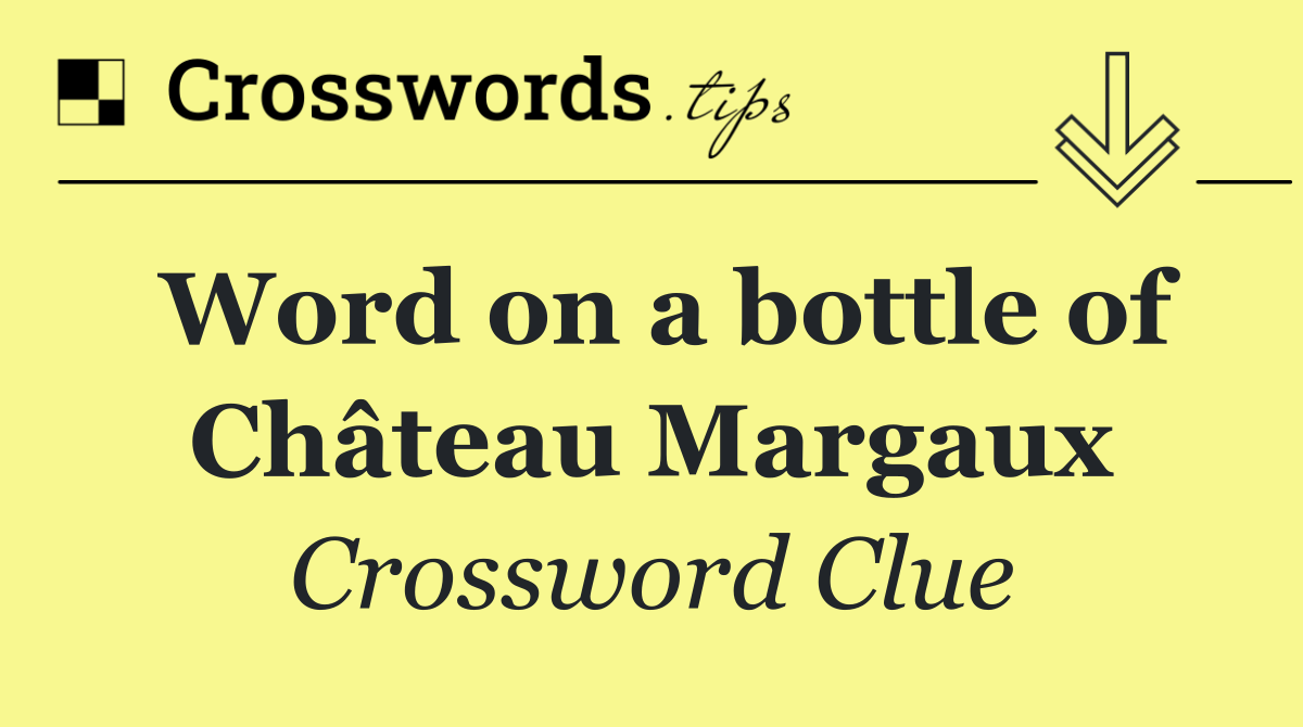 Word on a bottle of Château Margaux