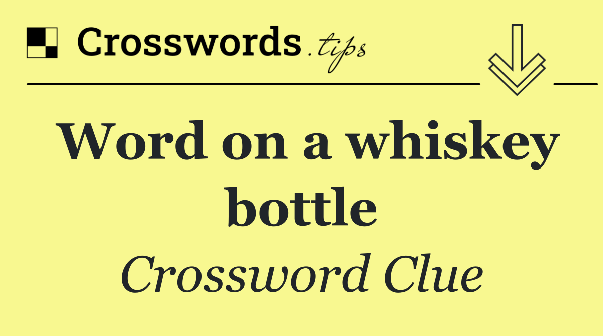 Word on a whiskey bottle