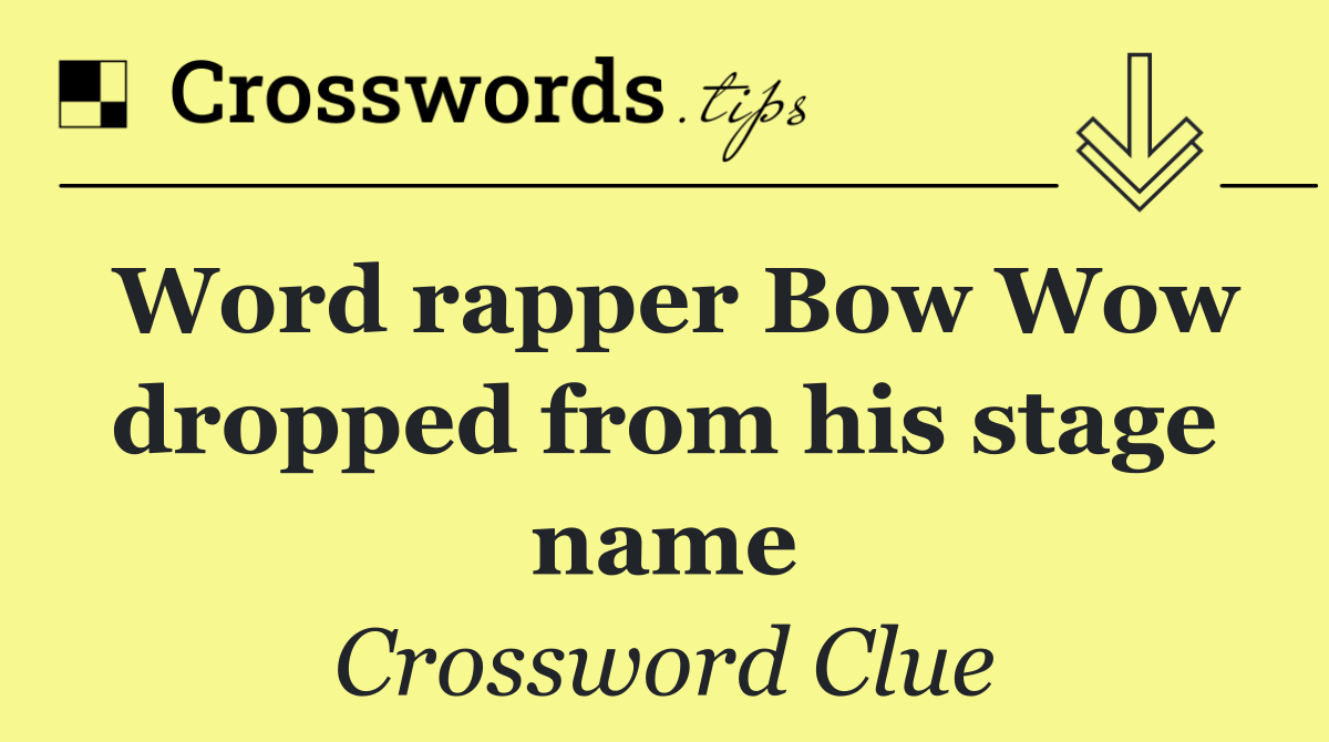 Word rapper Bow Wow dropped from his stage name
