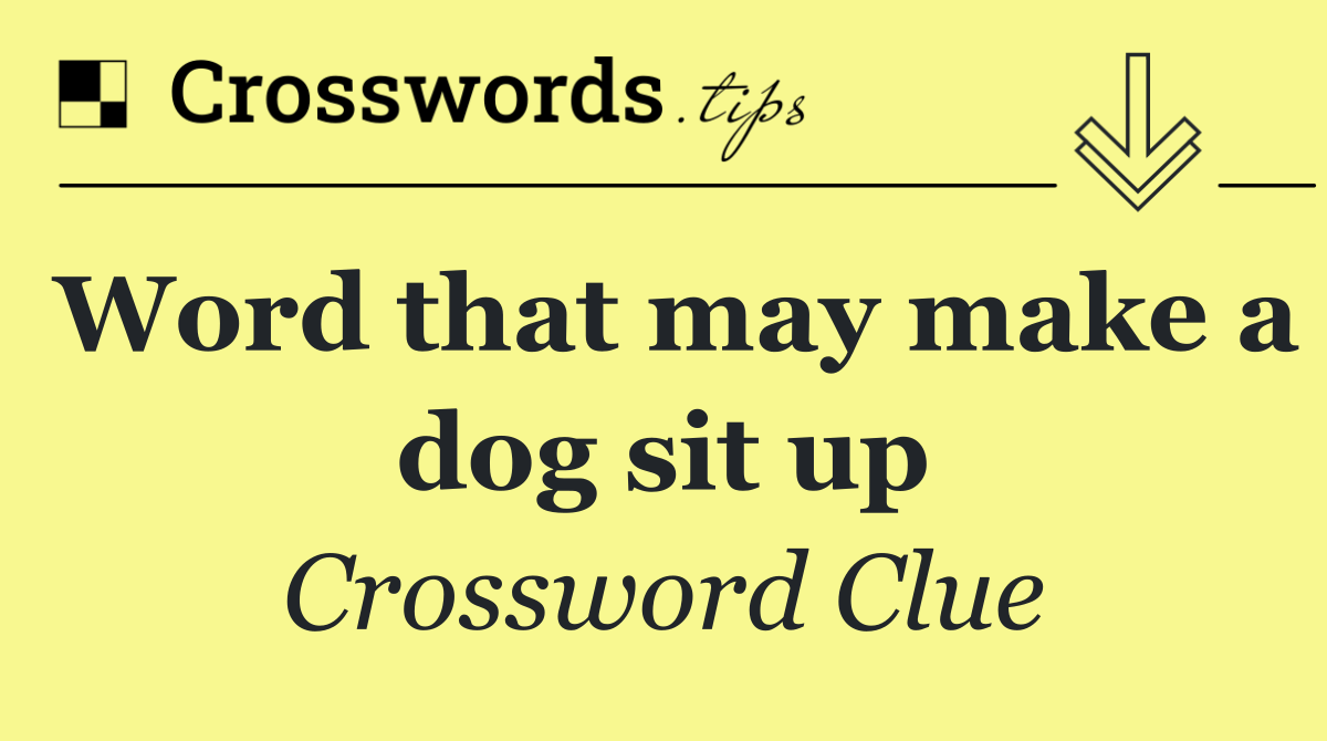 Word that may make a dog sit up