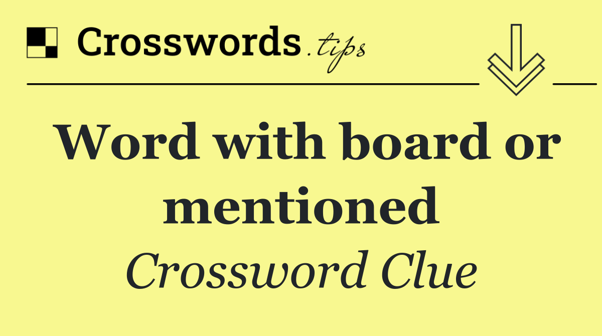 Word with board or mentioned