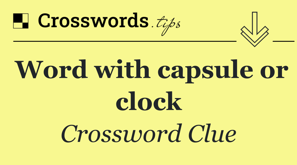 Word with capsule or clock