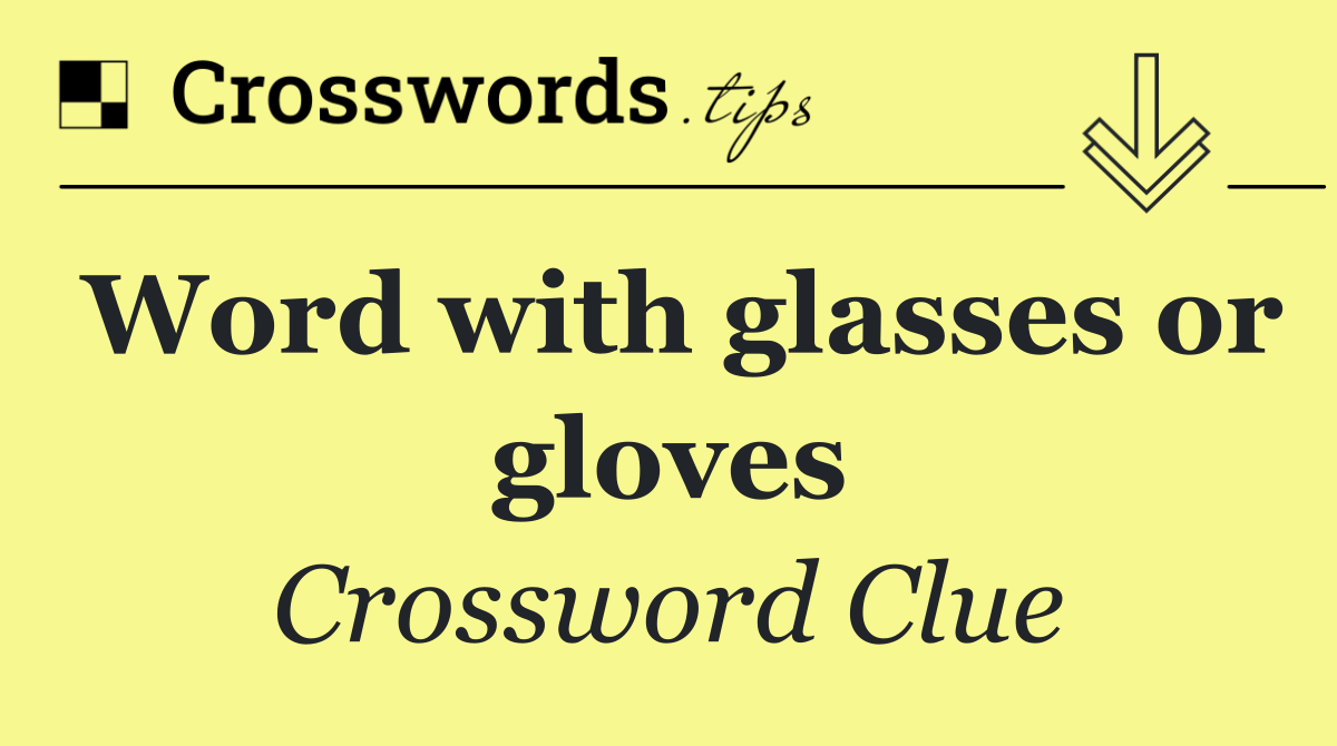 Word with glasses or gloves
