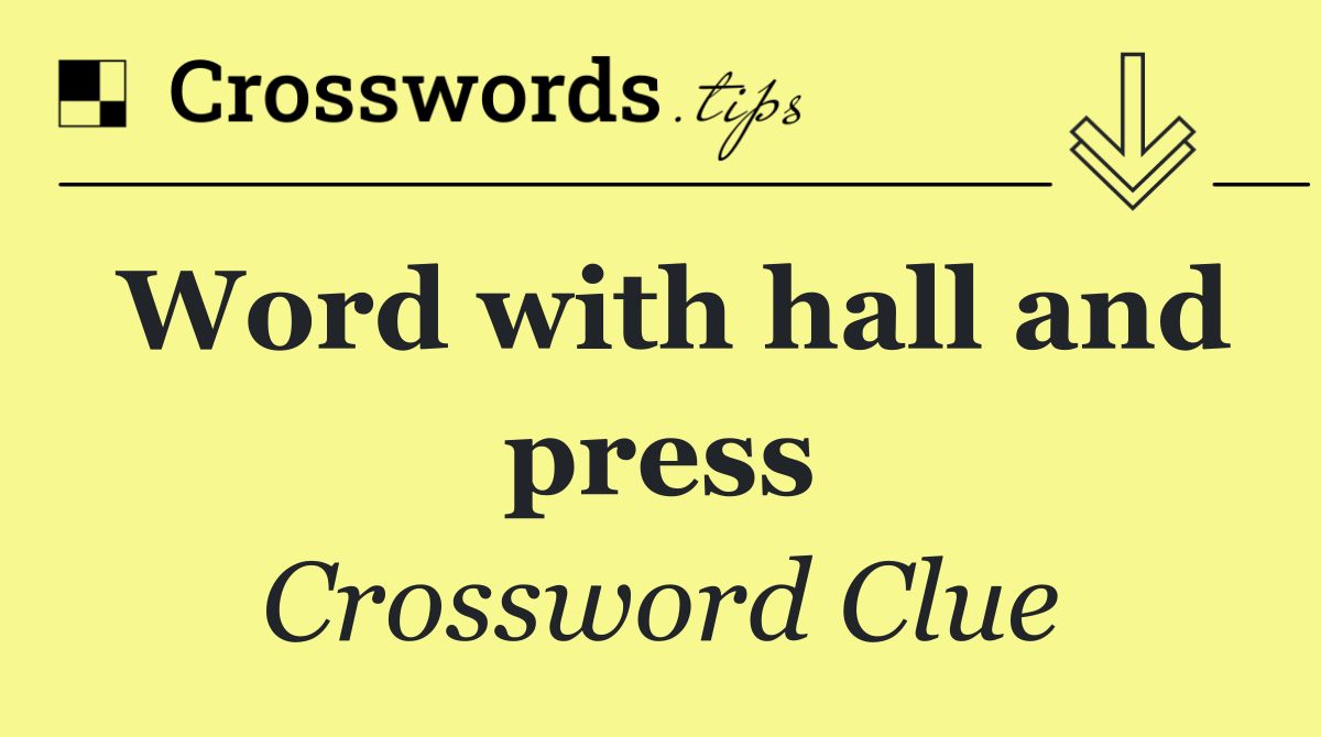 Word with hall and press