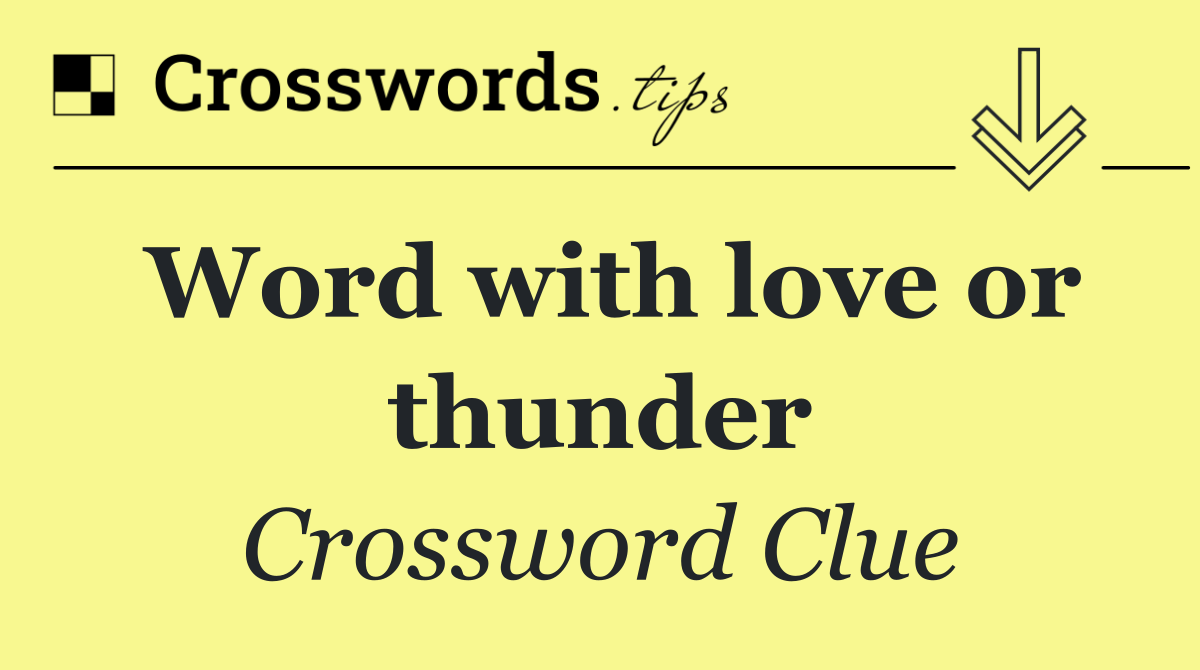 Word with love or thunder