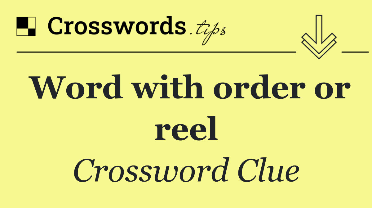 Word with order or reel