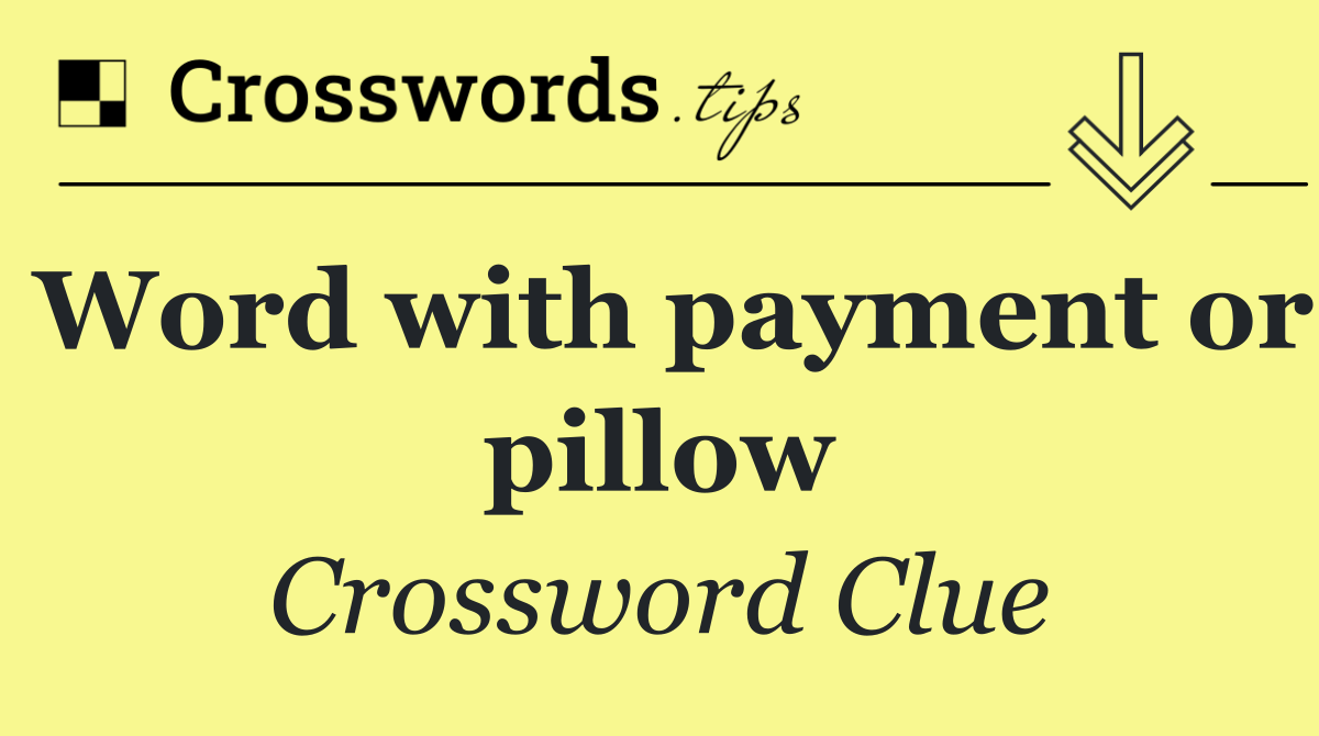 Word with payment or pillow