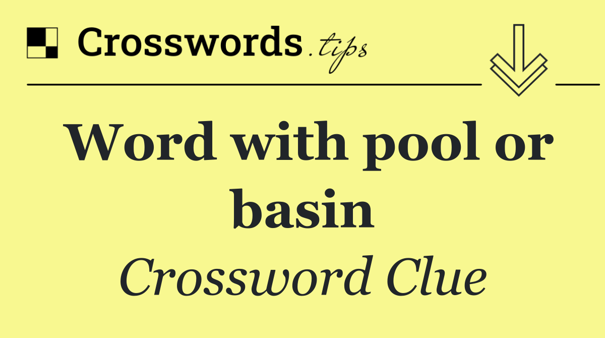 Word with pool or basin