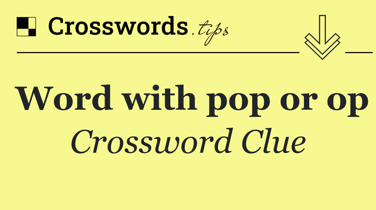 Word with pop or op