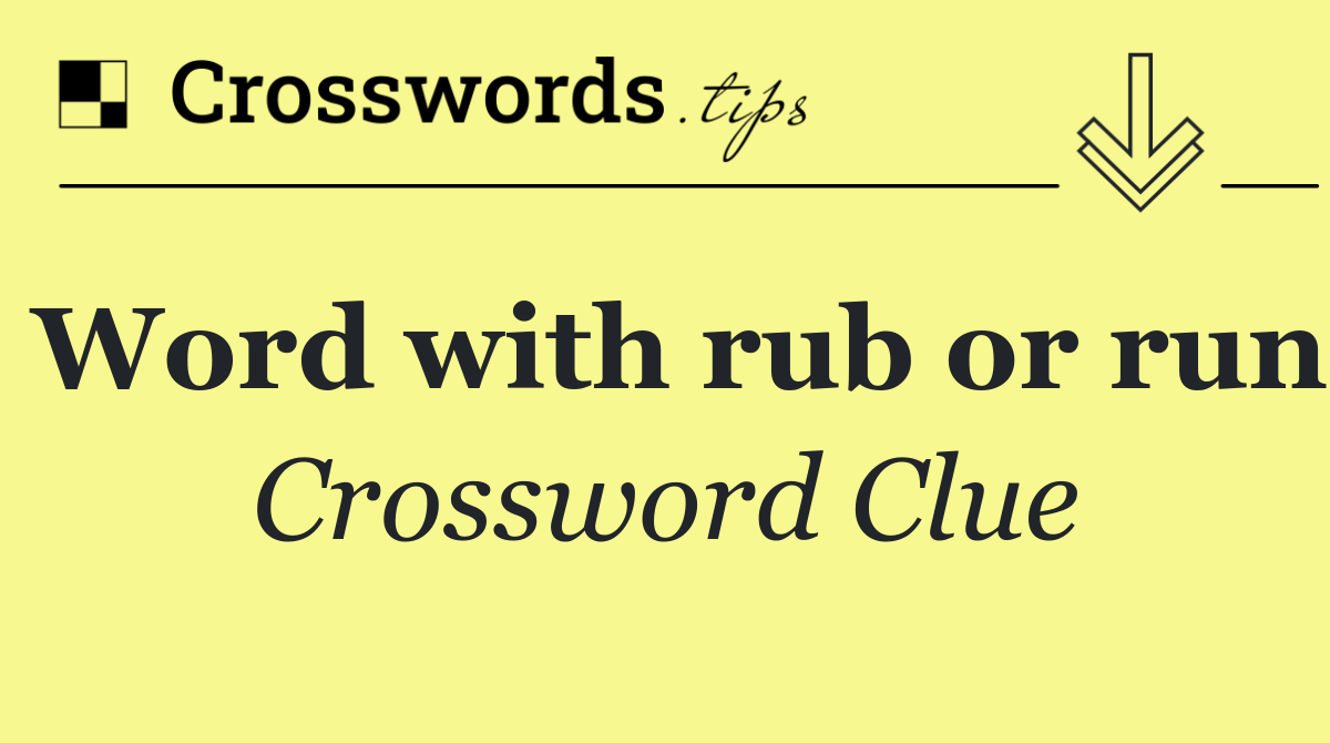 Word with rub or run