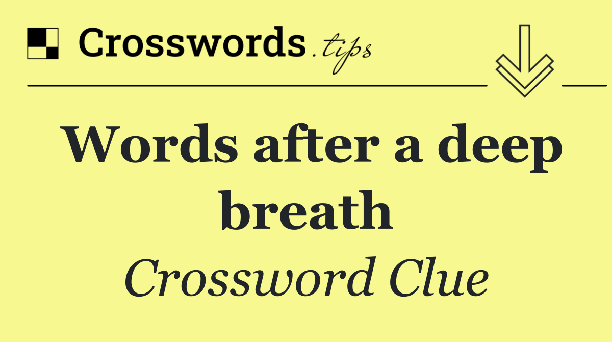 Words after a deep breath