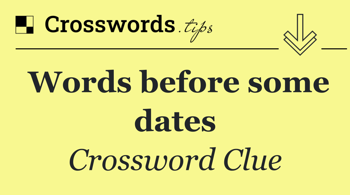 Words before some dates