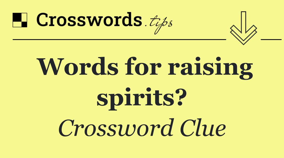 Words for raising spirits?