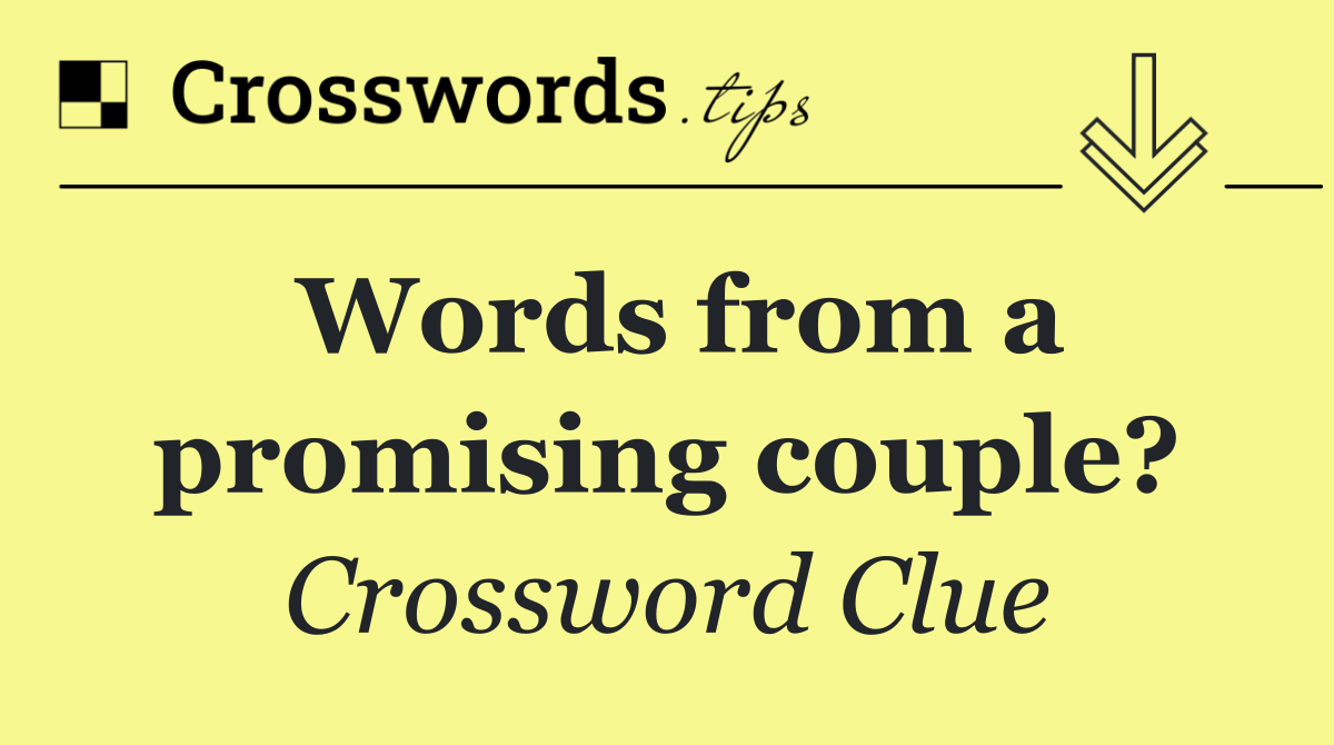 Words from a promising couple?