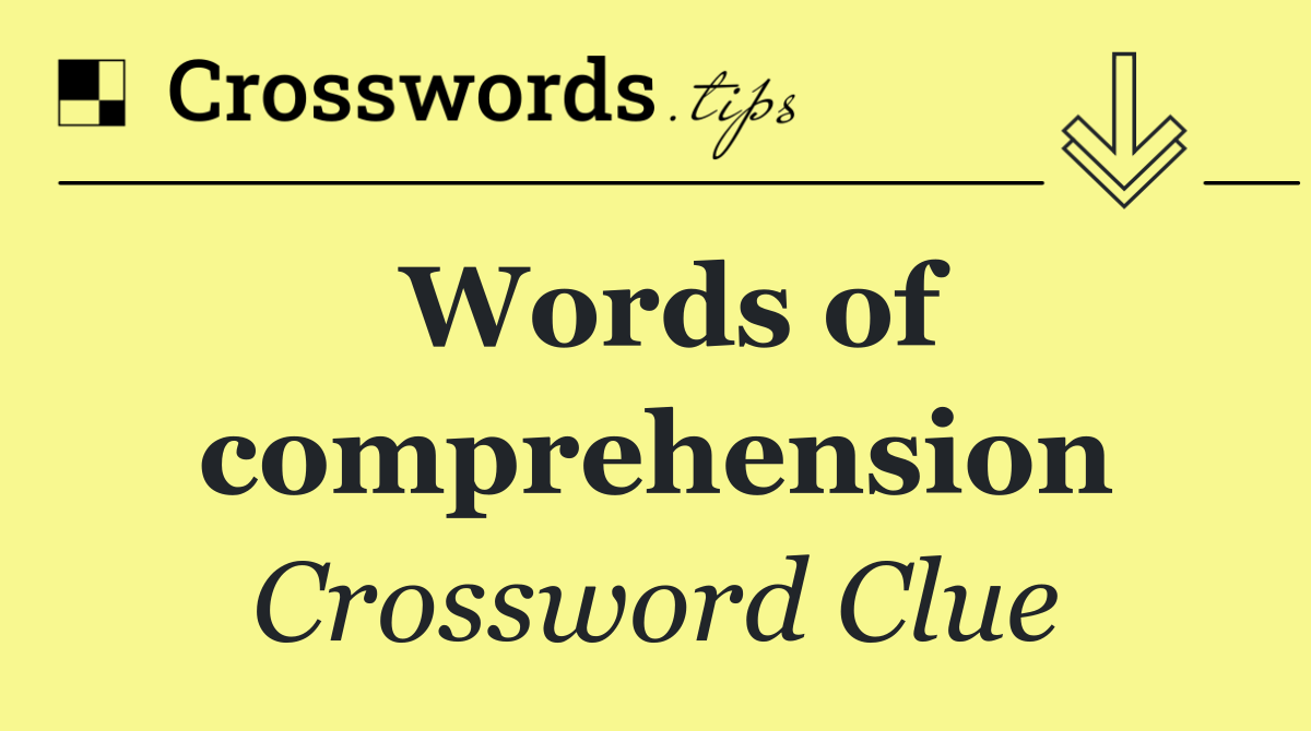 Words of comprehension