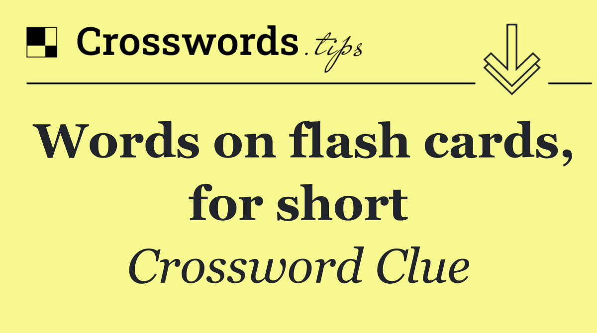 Words on flash cards, for short