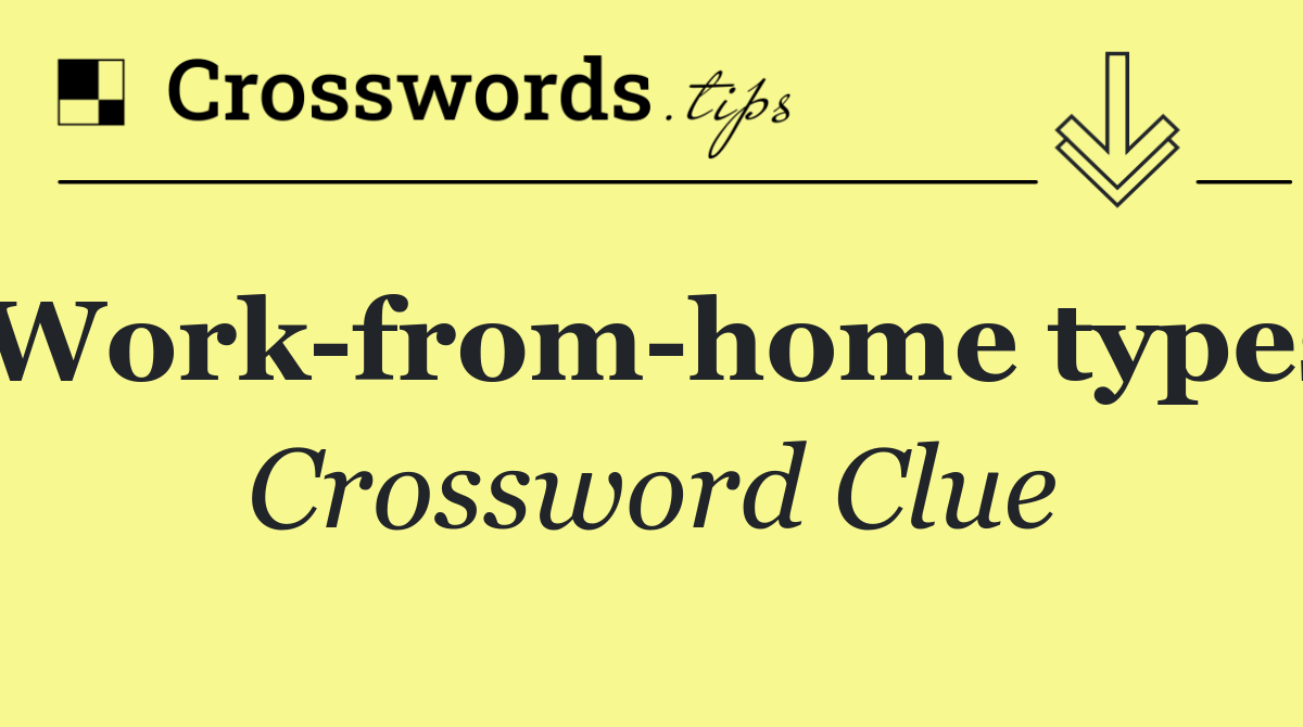 Work from home types