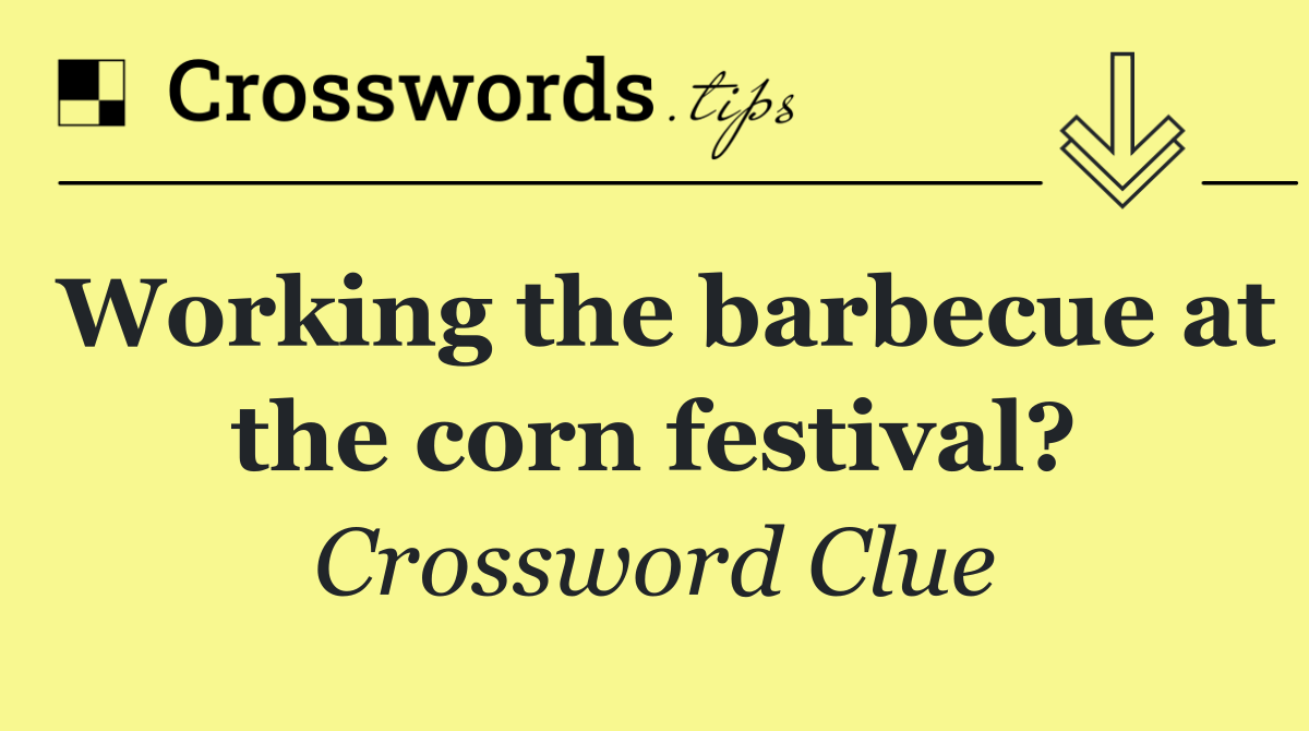 Working the barbecue at the corn festival?