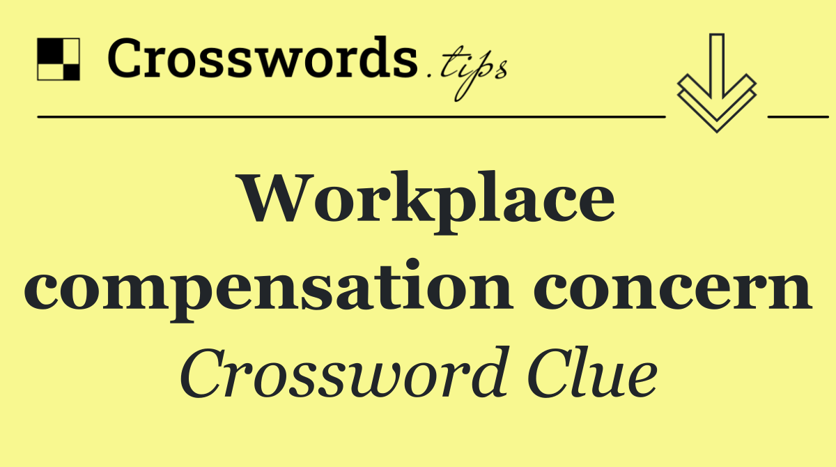 Workplace compensation concern