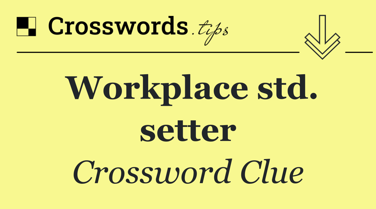 Workplace std. setter
