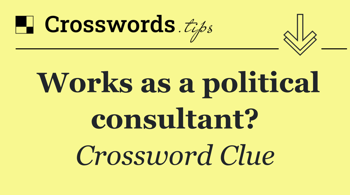 Works as a political consultant?
