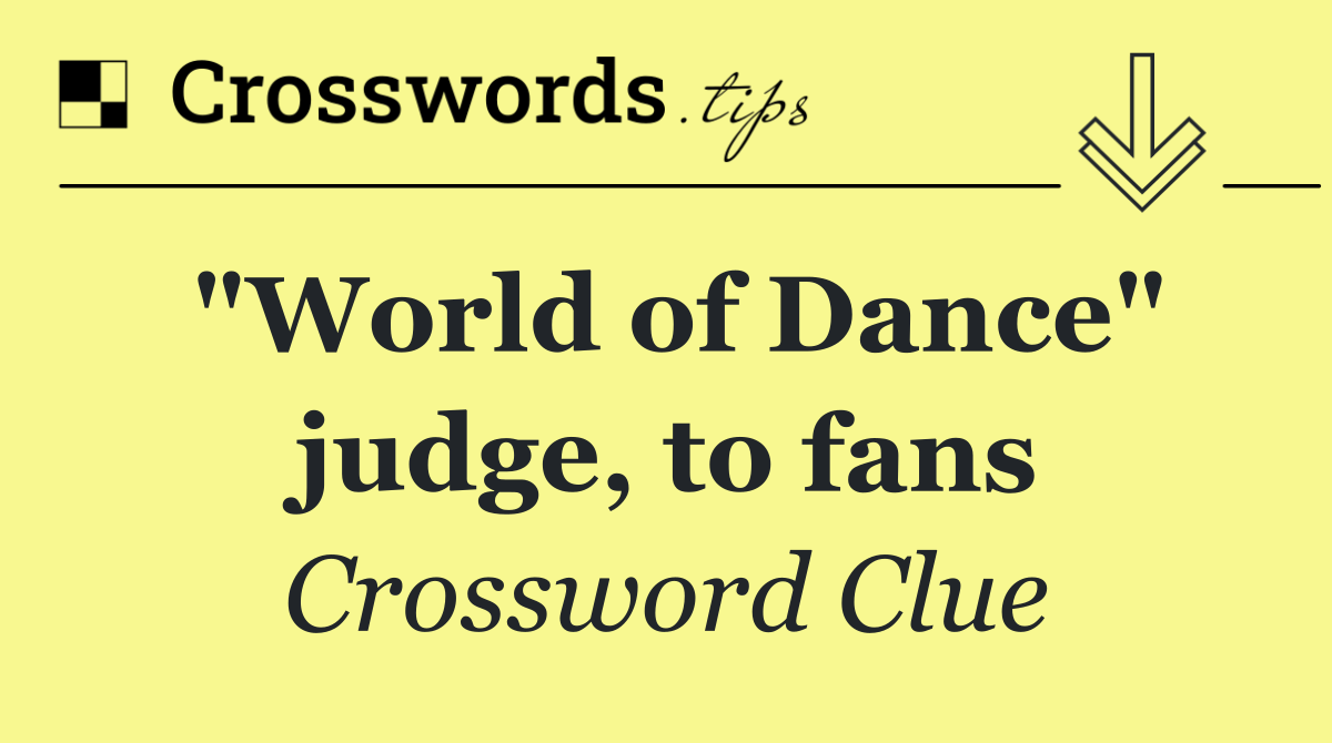 "World of Dance" judge, to fans